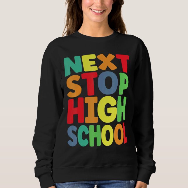 Next Stop High School Graduation For Boys  1 Sweatshirt (Front)