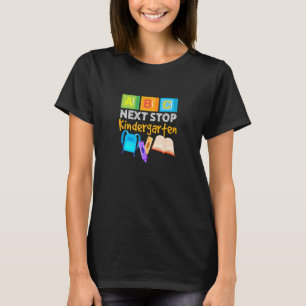 Next Stop Kindergarten Back To School Pre K Gradua T-Shirt
