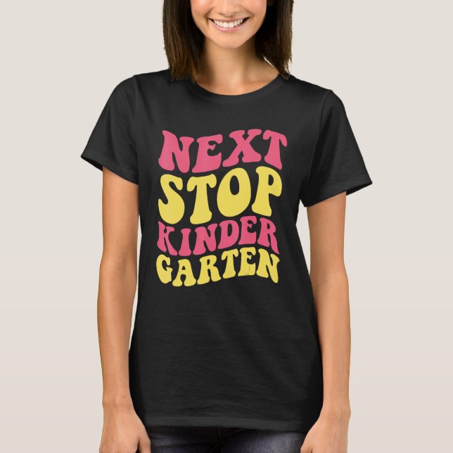 Next Stop Kindergarten Preschool Graduation 2023 B T-Shirt (Front)