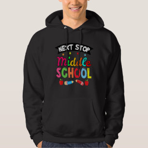Next Stop Middle School Elementary School Graduat Hoodie