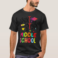 Next Stop Middle School Elementary School Graduat