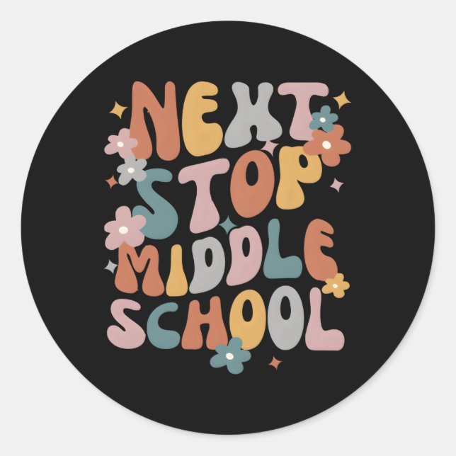 Next Stop Middle School Graduation Last Day Of Sch Classic Round Sticker (Front)