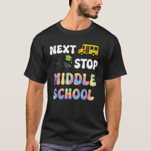 Next Stop Middle School graduation last day of sch T-Shirt