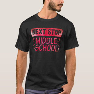Next Stop Middle School Graduation Last Day Of Sch T-Shirt
