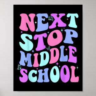 Next Stop Middle School Groovy Elementary School G Poster