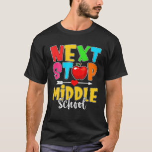 Next Stop Middle School Hello High School Back To T-Shirt