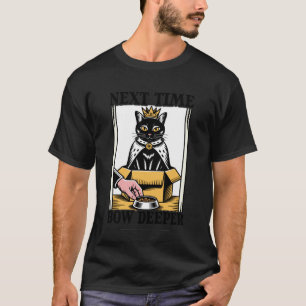 Next Time Bow Deeper Cat Lover Cat In Box Funny Ca T-Shirt