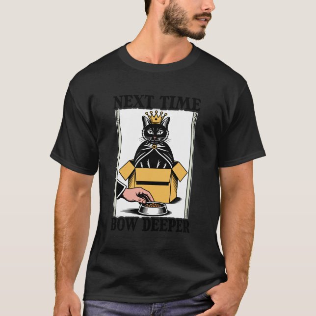 Next Time Bow Deeper Cat Lover Cat In Box Funny Ca T-Shirt (Front)