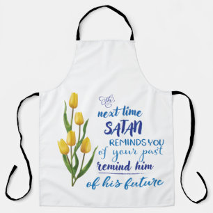 Next Time Satan Reminds You Apron