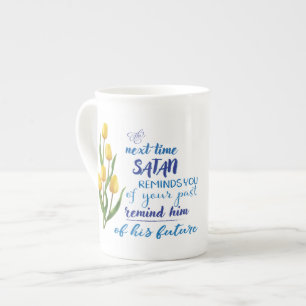 Next Time Satan Reminds You  Bone China Mug