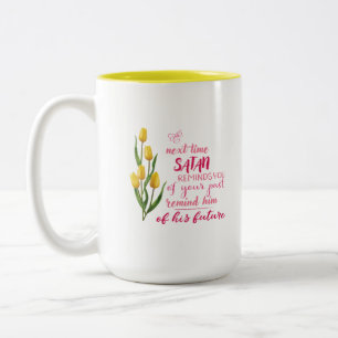 Next Time Satan Reminds You Mug