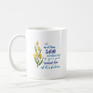 Next Time Satan Reminds You Tshirt  Coffee Mug