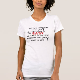 Next Time Some One Tells You Cheerleading is Easy T-Shirt