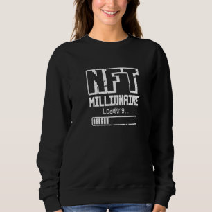 Nft Millionaire Loading Defi Virtual Art Trader Sweatshirt