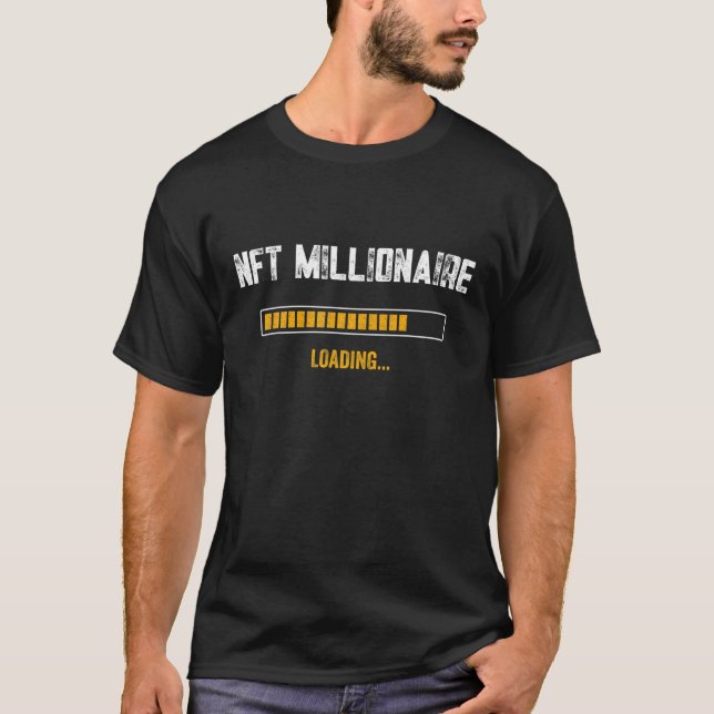 NFT Millionaire Loading Funny Non-Fungible Token I T-Shirt (Front)