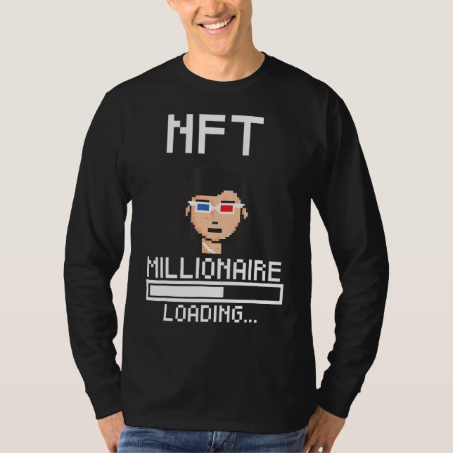 Nft Millionaire Loading  Nft Trader Crypto Nft Art T-Shirt (Front)
