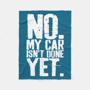Nge No My Car Is Not Done Yet Funny Mechanic Garag Fleece Blanket