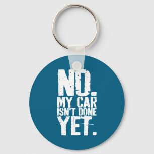 Nge No My Car Is Not Done Yet Funny Mechanic Garag Keychain