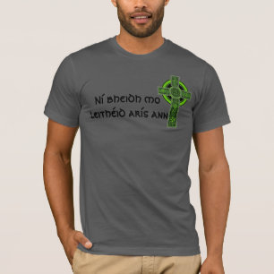 Ní bheidh mo leithéid arís ann Irish Celtic Cro T-Shirt