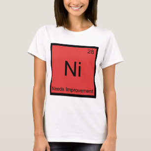 Ni - Needs Improvement Funny Chemistry Element Tee
