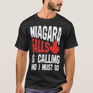 Niagara Falls Niagara Falls Is Calling And I Must T-Shirt