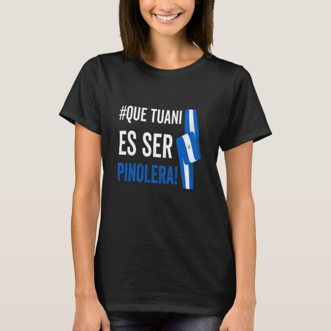 Nicaragua Flag Camiseta Nicaraguan Tuani Ser Pinol T-Shirt (Front)