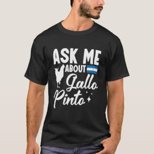 Nicaraguano Chicken Gallo Pinto Ask About Gallo Pi T-Shirt