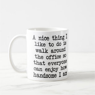 Nice And Handsome Office Humour Funny Mug
