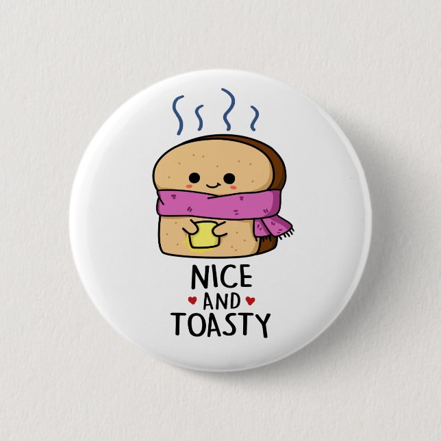 Nice And Toasty Cute Toast Butter Pun 2 Inch Round Button (Front)