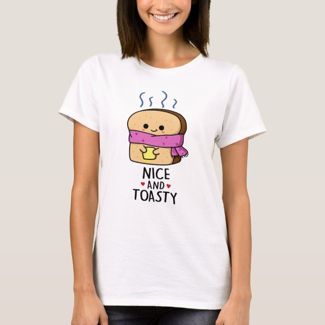 Nice And Toasty Funny Toast Butter Pun  T-Shirt (Front)