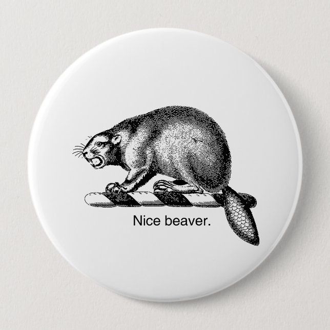 NICE BEAVER -.png 4 Inch Round Button (Front)