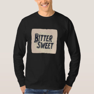 Nice Bitter Sweet T-Shirt