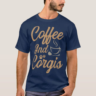 Nice Corgi Dog LoverFor Coffee And Corgi Dog Lover T-Shirt