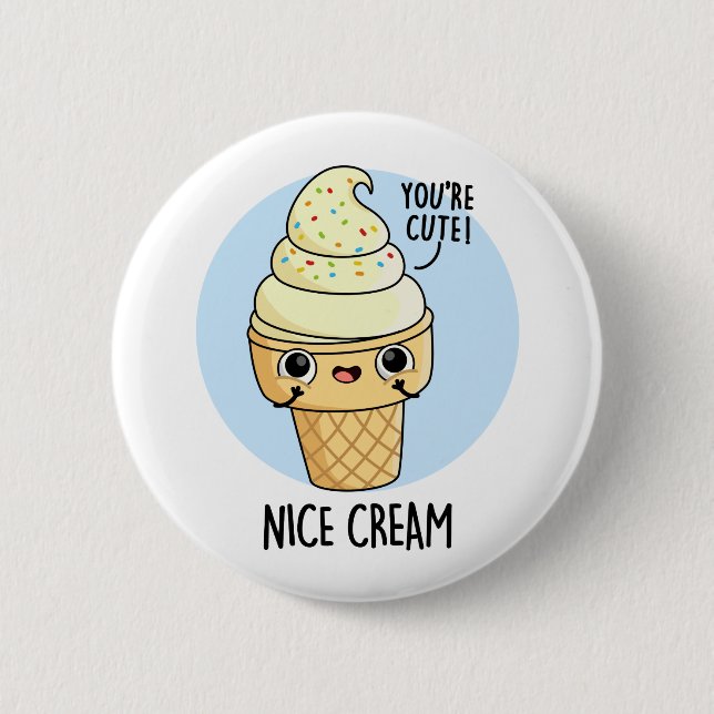 Nice Cream Funny Ice Cream Pun  2 Inch Round Button (Front)