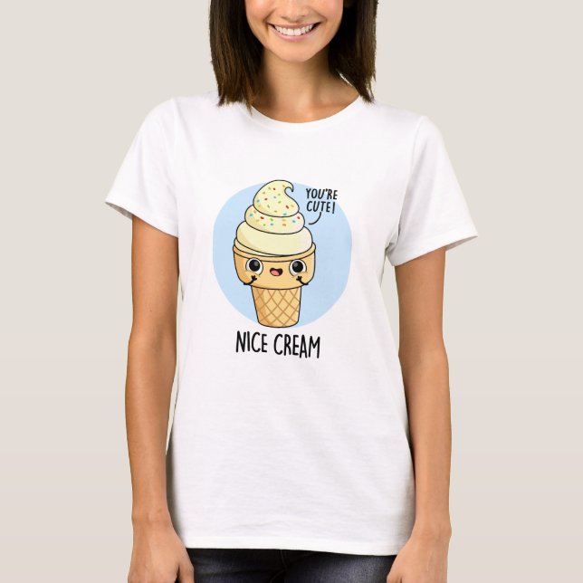 Nice Cream Funny Ice Cream Pun  T-Shirt (Front)