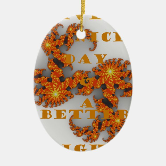 Nice Day and a Better Night Ceramic Ornament (Front)