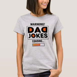 Nice Design Warning! Dad Joke Loading T-Shirt