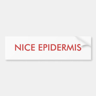 NICE EPIDERMIS BUMPER STICKER