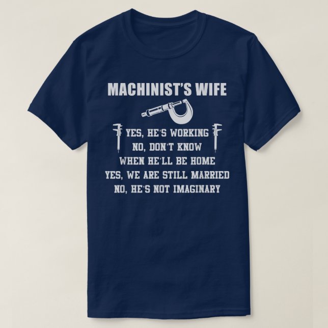 Nice Gift, Funny Machinist's Wife Quotes  T-Shirt (Design Front)