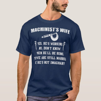 Nice Gift, Funny Machinist's Wife Quotes  T-Shirt