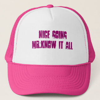 nice going mr.know it all trucker hat