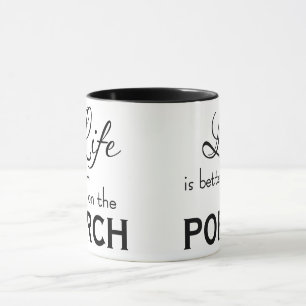 nice LIFE IS BETTER ON THE PORCH   mug
