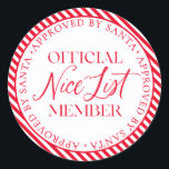 Nice List Member Approved By Santa Christmas Classic Round Sticker<br><div class="desc">There is still time to get on the Nice List! The text is not editable,  however,  the colour can be changed via the "Customize It" button above.</div>