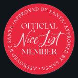 Nice List Member Approved By Santa Christmas Classic Round Sticker<br><div class="desc">There is still time to get on the Nice List! The text is not editable,  however,  the colour can be changed via the "Customize It" button above.</div>