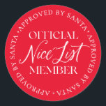 Nice List Member Approved By Santa Christmas Classic Round Sticker<br><div class="desc">There is still time to get on the Nice List! The text is not editable,  however,  the colour can be changed via the "Customize It" button above.</div>