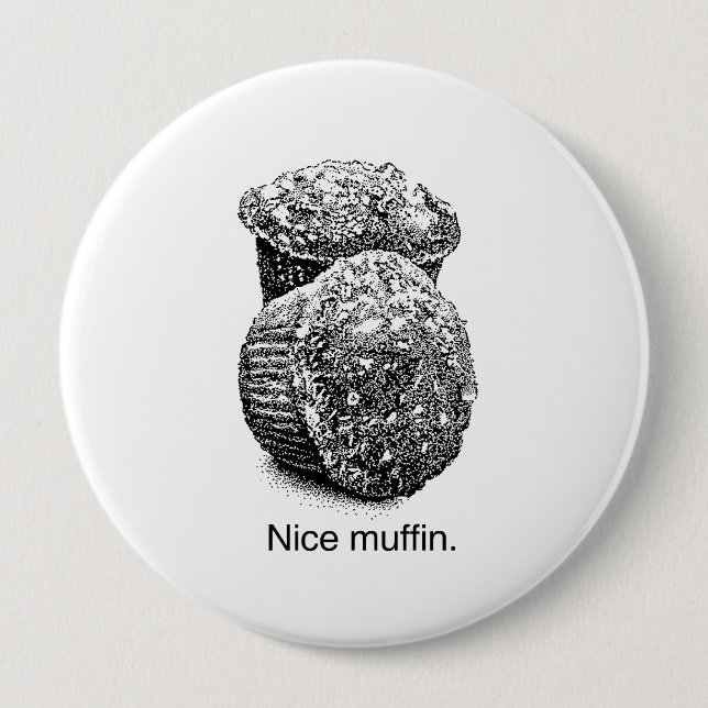 NICE MUFFIN -.png 4 Inch Round Button (Front)