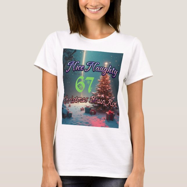 Nice Naughty 67 Christmas Brain Rot T-Shirt (Front)