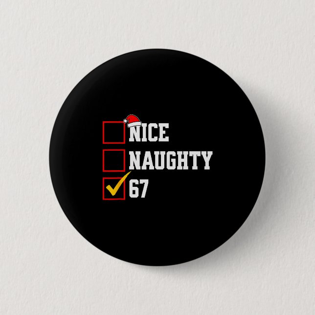 Nice Naughty 67 Christmas Six Seven Xmas Costume M 2 Inch Round Button (Front)