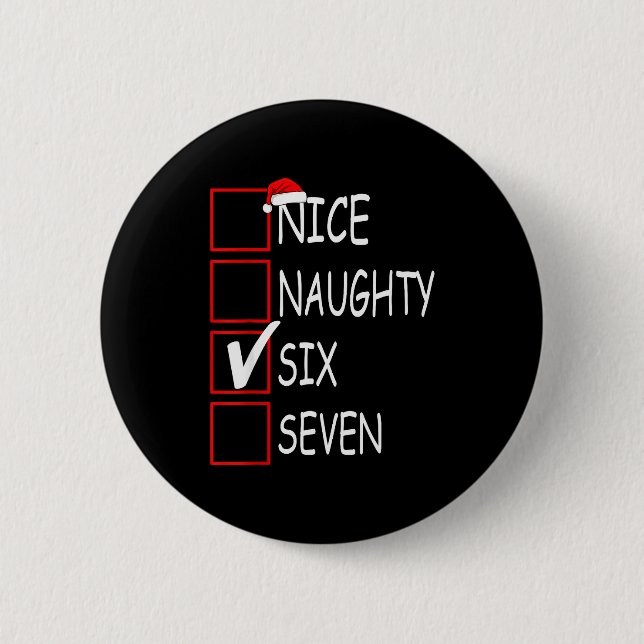 Nice Naughty 67 Funny Brainrot Meme Six Seven Slan 2 Inch Round Button (Front)