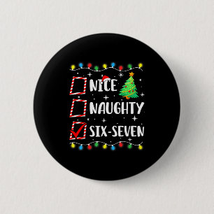 Nice Naughty 67 Six Seven Funny Christmas 6 7 Meme 2 Inch Round Button